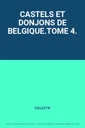 Couverture du produit · CASTELS ET DONJONS DE BELGIQUE.TOME 4.