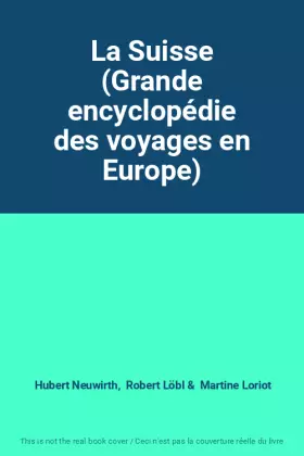 Couverture du produit · La Suisse (Grande encyclopédie des voyages en Europe)