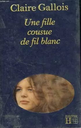 Couverture du produit · Une Fille cousue de fil blanc (Bibliothèque Hachette)