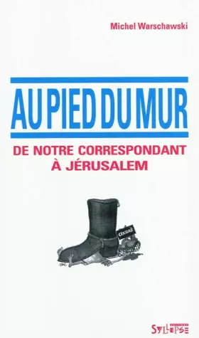 Couverture du produit · au pied du mur: DE NOTRE CORRESPONDANT A JERUSALEM (0)