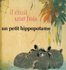 Couverture du produit · Il etait une fois un petit hippopotame...