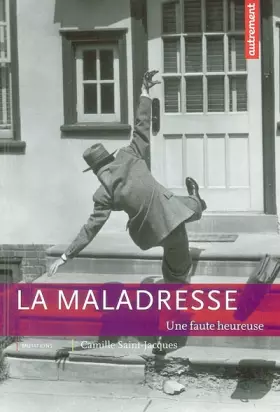 Couverture du produit · La Maladresse : La Faute heureuse