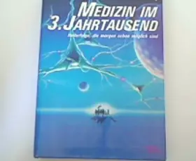 Couverture du produit · Medizin im 3. Jahrtausend: Heilerfolge, die morgen schon möglich sind