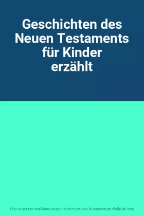 Couverture du produit · Geschichten des Neuen Testaments für Kinder erzählt