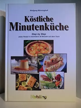 Couverture du produit · Köstliche Minutenküche. Step by Step. Jedes Rezept in höchstens 30 Minuten auf dem Tisch
