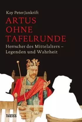 Couverture du produit · Artus ohne Tafelrunde: Herrscher des Mittelalters - Legenden und Wahrheit