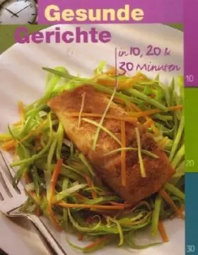 Couverture du produit · Gesunde Gerichte in 10, 20, 30 Minuten