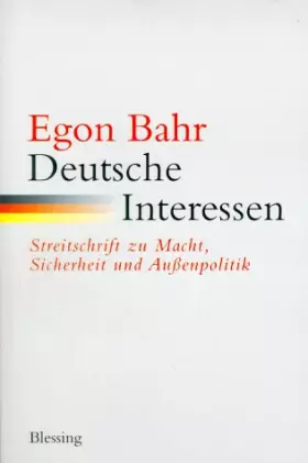Couverture du produit · Deutsche Interessen: Streitschrift zu Macht, Sicherheit und Außenpolitik