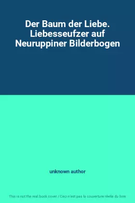 Couverture du produit · Der Baum der Liebe. Liebesseufzer auf Neuruppiner Bilderbogen