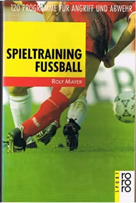 Couverture du produit · Spieltraining Fußball: 120 Programme für Angriff und Abwehr