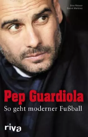 Couverture du produit · Pep Guardiola: So geht moderner Fußball