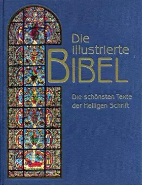 Couverture du produit · Die illustrierte Bibel : Die schönsten Texte der Heiligen Schrift.