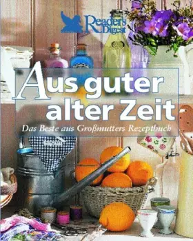 Couverture du produit · Aus guter alter Zeit: Das Beste aus Großmutters Rezeptbuch