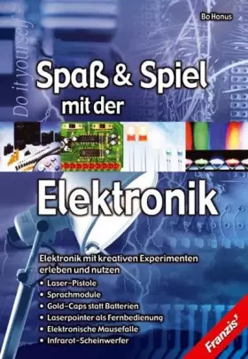 Couverture du produit · Spaß und Spiel mit der Elektronik: Elektronik mit kreativen Experimenten erleben und nutzen (DO IT!)