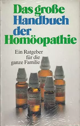 Couverture du produit · Das grosse Handbuch der Homöopathie : ein Ratgeber für die ganze Familie.