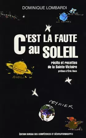 Couverture du produit · C'est la faute au soleil : Récits et recettes de la Sainte-Victoire