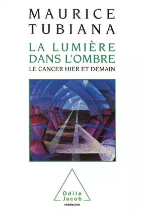Couverture du produit · La Lumière dans l'ombre : Le Cancer hier et demain