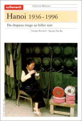 Couverture du produit · Hanoï 1935-1996. : Du drapeau rouge au billet vert