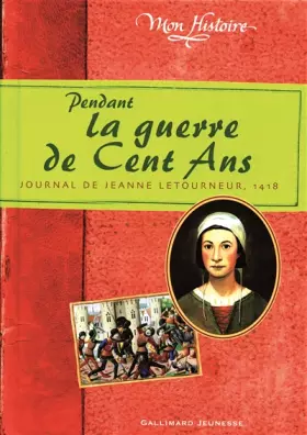 Couverture du produit · Pendant la guerre de Cent Ans: Journal de Jeanne Letourneur, 1418