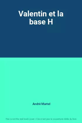 Couverture du produit · Valentin et la base H