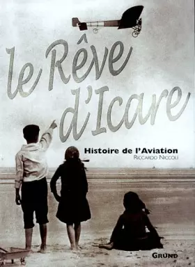 Couverture du produit · Le rêve d'Icare, Histoire de l'Aviation