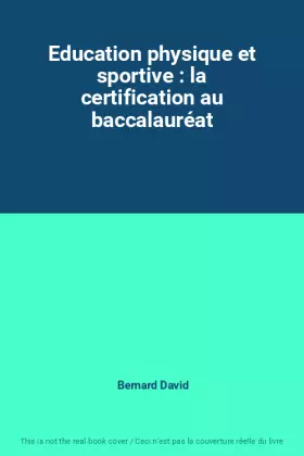 Couverture du produit · Education physique et sportive : la certification au baccalauréat