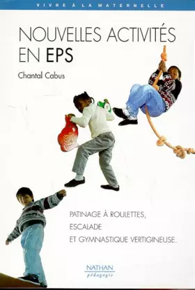 Couverture du produit · Nouvelles activités en EPS : patinage à roulettes, escalade et gymnastique vertigineuse