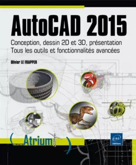 Couverture du produit · AutoCAD 2015 - Conception, dessin 2D et 3D, présentation - Tous les outils et fonctionnalités avancées