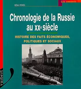 Couverture du produit · Chronologie de la Russie au XXème siècle. Histoire des faits économiques, politiques et sociaux