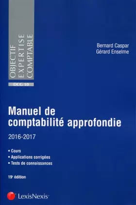 Couverture du produit · Manuel de comptabilité approfondie 2016-2017: Cours - Applications corrigée - Tests  de connaissances.