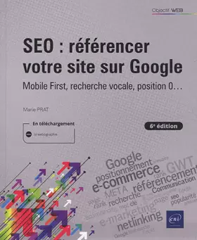 Couverture du produit · SEO : référencer votre site sur Google - Mobile First, recherche vocale, position 0... (6e édition)