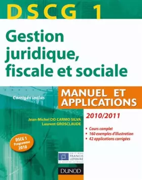 Couverture du produit · DSCG 1 - Gestion juridique, fiscale et sociale 2010/2011 - 4e édition: Manuel et Applications, Corrigés inclus