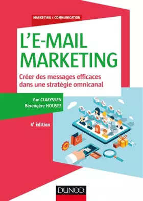Couverture du produit · L'E-mail marketing - 4e éd. - Créer des messages efficaces dans une stratégie omnicanal: Créer des messages efficaces dans une 