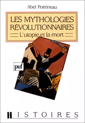 Couverture du produit · Les Mythologies révolutionnaires : L'Utopie et la mort