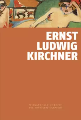 Couverture du produit · Ernst Ludwig Kirchner: Wienands kleine Reihe der Künstlerbiografien