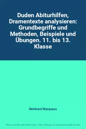 Couverture du produit · Duden Abiturhilfen, Dramentexte analysieren: Grundbegriffe und Methoden, Beispiele und Übungen. 11. bis 13. Klasse