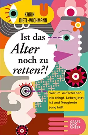 Couverture du produit · Ist das Alter noch zu retten?!: Warum Aufschieben nix bringt, Leben jetzt ist und Neugierde jung hält. (Gräfe und Unzer Einzelt