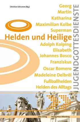Couverture du produit · Helden und Heilige: Jugendgottesdienste zu bedeutenden und herausragenden Persönlichkeiten