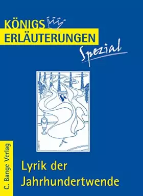 Couverture du produit · Lyrik der Jahrhundertwende.: Interpretationen zu wichtigen Werken der Epoche (Königs Erläuterungen. Spezial)
