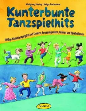 Couverture du produit · Kunterbunte Tanzspielhits: Pfiffige Kindertanzprojekte mit Liedern, Bewegungsideen, Reimen und Spielaktionen (Praxisbücher für 