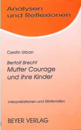 Couverture du produit · Analysen und Reflexionen, Bd.19, Bertolt Brecht 'Mutter Courage und ihre Kinder': Interpretationen und Materialien