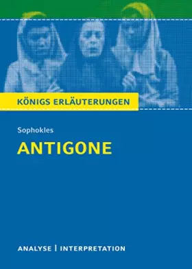 Couverture du produit · Königs Erläuterungen: Textanalyse und Interpretation zu Sophokles. Antigone. Alle erforderlichen Infos für Abitur, Matura, Klau