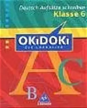 Couverture du produit · OKiDOKi - Die Lernhilfe / OKiDOKi - Die Lernhilfe: Deutsch: Deutsch / Aufsätze schreiben Klasse 6