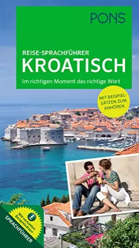 Couverture du produit · PONS Reise-Sprachführer Kroatisch: Im richtigen Moment das richtige Wort. Mit vertonten Beispielsätzen zum Anhören: Im richtige