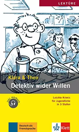 Couverture du produit · Detektiv wider Willen: Buch + Audio-Online: Lektüre mit Audios (Klara & Theo)
