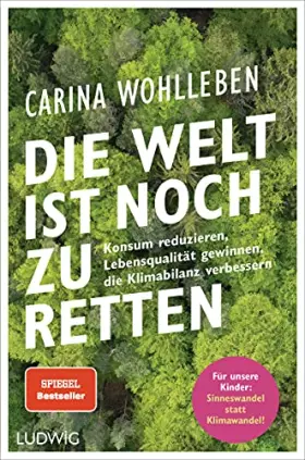 Couverture du produit · Die Welt ist noch zu retten: Konsum reduzieren, Lebensqualität gewinnen, die Klimabilanz verbessern - Für unsere Kinder: Sinnes