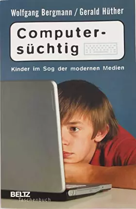 Couverture du produit · Computersüchtig: Kinder im Sog der modernen Medien (Beltz Taschenbuch / Ratgeber)