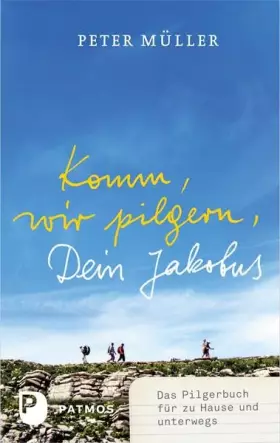 Couverture du produit · Komm, wir pilgern, Dein Jakobus: Das Pilgerbuch für zu Hause und unterwegs