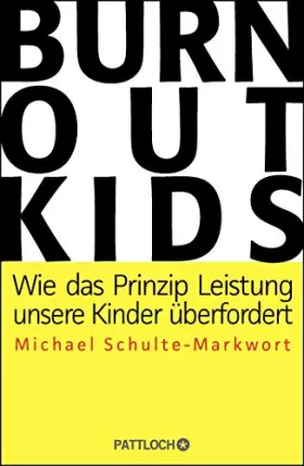 Couverture du produit · Burnout-Kids: Wie das Prinzip Leistung unsere Kinder überfordert