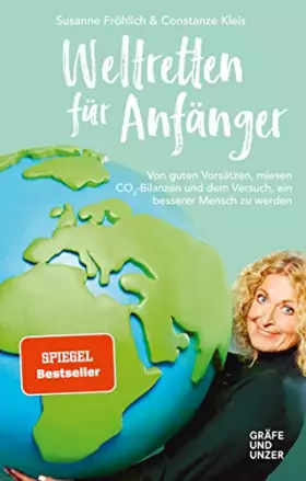 Couverture du produit · Weltretten für Anfänger: Von guten Vorsätzen, miesen CO2-Bilanzen und dem Versuch, ein besserer Mensch zu werden (Gräfe und Unz